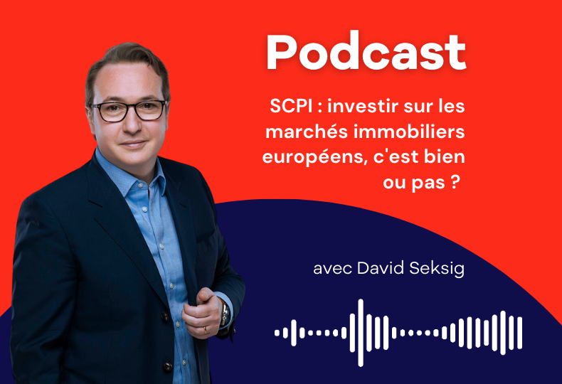 Podcast - Investir sur les marchés immobiliers européens