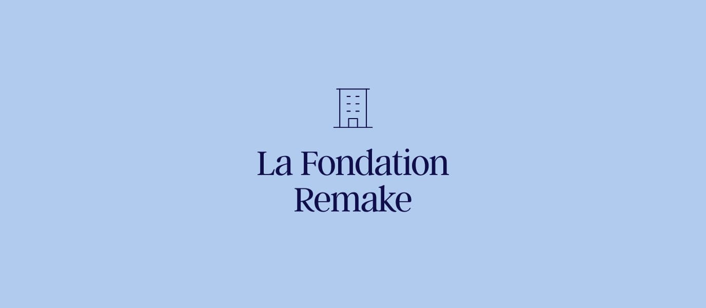 La Fondation Remake