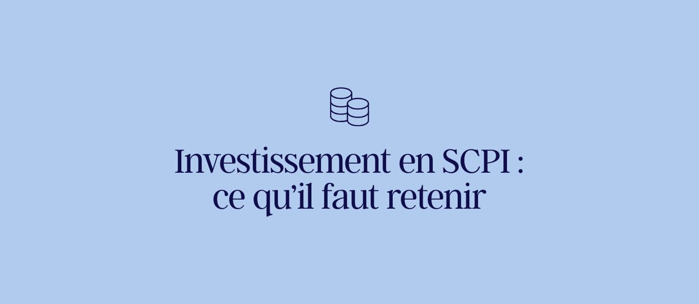 Investissement en SCPI : ce qu'il faut retenir