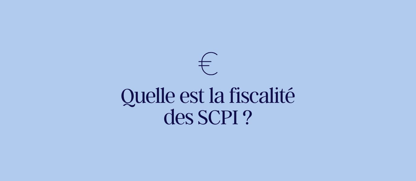 Quelle est la fiscalité des SCPI ?