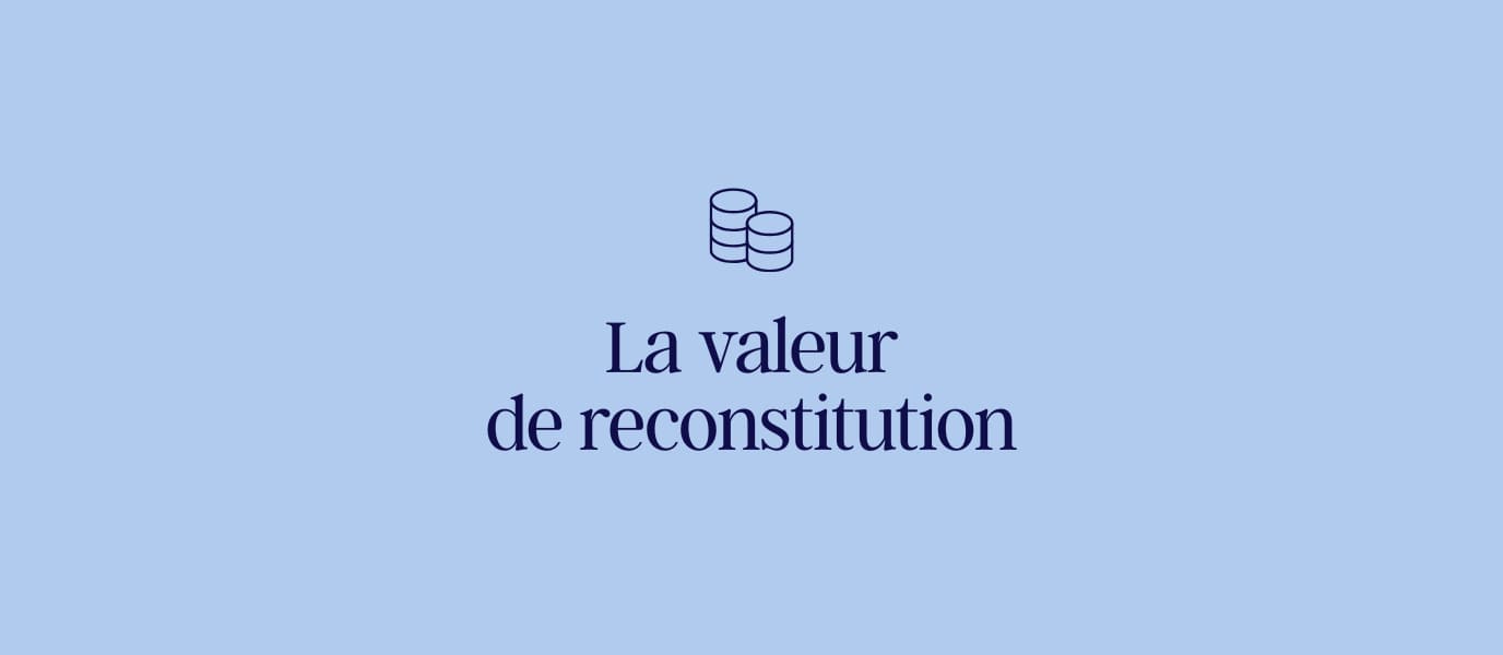 La valeur de reconstitution